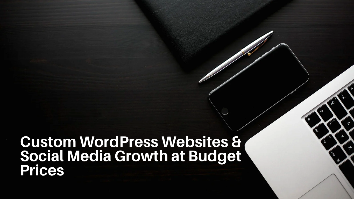 Custom WordPress Websites & Social Media Growth at Budget Prices custom wordpress websites and social media growth at budget prices